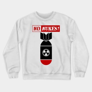 NO NUKES | NO NUKE | STOP WAR Crewneck Sweatshirt